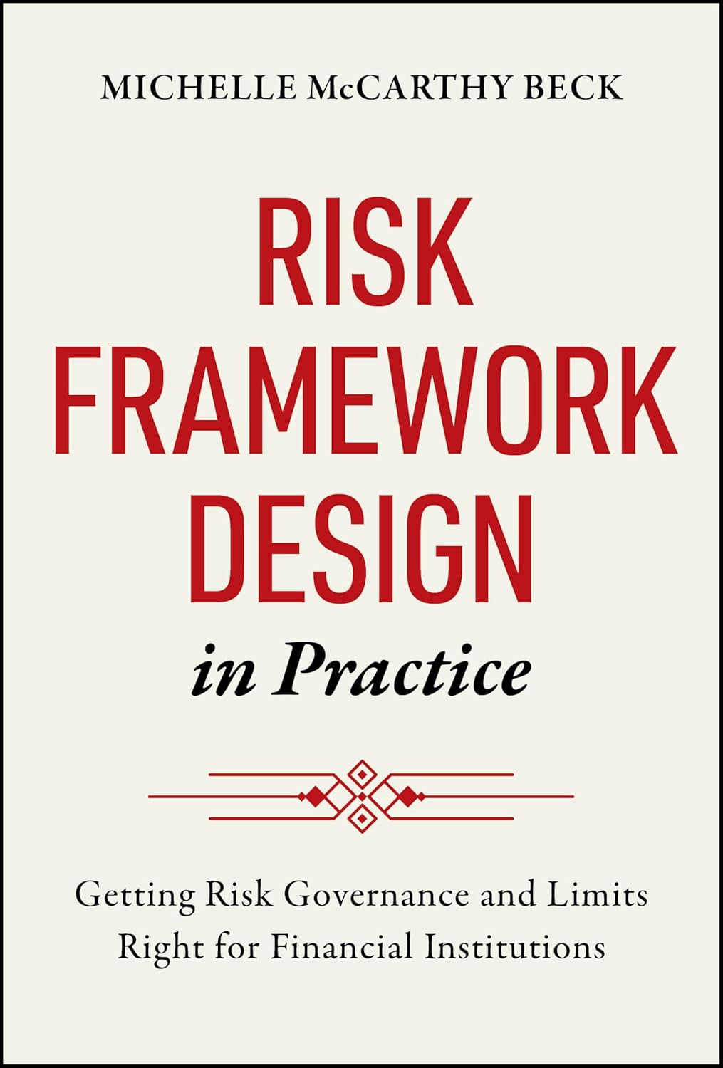 Risk Framework Design in Practice: Getting Risk Governance and Limits ...