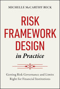 Risk Framework Design in Practice: Getting Risk Governance and Limits Right for Financial Institutions - MPHOnline.com