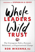 Whole Leaders, Wild Trust: The Courageous Path to Personal, Relational, and Organizational Change - MPHOnline.com