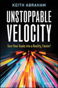 Unstoppable Velocity: Turn Your Goals Into A Reality, Faster! - MPHOnline.com