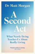 A Second Act: What Nearly Dying Teaches Us About Really Living - MPHOnline.com