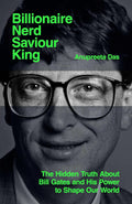 Billionaire, Nerd, Saviour, King: The Hidden Truth About Bill Gates and His Power to Shape Our World (UK edition) - MPHOnline.com