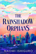 Naomi Ishiguro's THE RAINSHADOW ORPHANS: The first novel in a dazzling epic fantasy trilogy inspired by Japanese folklore and Studio Ghibli, set within a mythical archipelago brimming with dragons and Sun Spirits, high-tech hackers and bubble tea. Now at MPHOnline.com.
