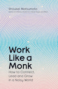 An engaging exploration of what makes work meaningful, by popular Buddhist monk and cultural commentator Shoukei Matsumoto. WORK LIKE A MONK, now at MPHOnline.com.