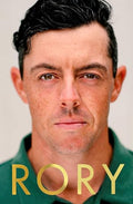 Rory: The Heartache and Triumph of Golf's Most Human Superstar - MPHOnline.com
