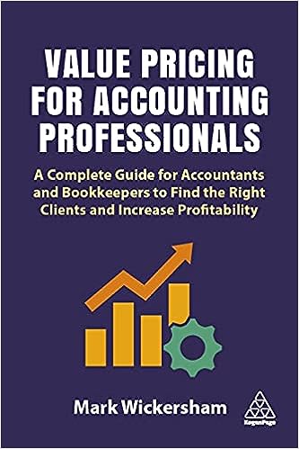 Value Pricing for Accounting Professionals: A Complete Guide for Accountants and Bookkeepers to Find the Right Clients and Increase Profitability - MPHOnline.com