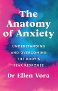 The Anatomy of Anxiety: Understanding and Overcoming the Body's Fear Response - MPHOnline.com