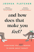Psychotherapist Josh Fletcher takes us on a candid and human journey into the individual sessions of four patients in AND HOW DOES THAT MAKE YOU FEEL?, sharing their self-discovery and recovery as they engage in therapy for the first time. Now at MPHOnline.com.