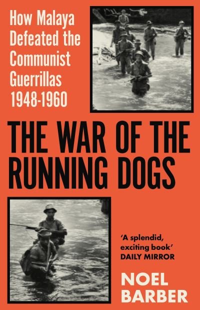 The War of The Running Dogs: How Malaya Defeated the Communist Guerillas 1948-1960 - MPHOnline.com