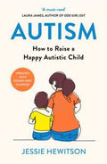 Autism: How to Raise a Happy Autistic Child (Updated Version) - MPHOnline.com