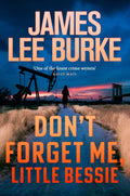 From bestselling author James Lee Burke comes DON'T FORGET ME, LITTLE BESSIE, the latest instalment of the Holland family saga. Now at MPHOnline.com.