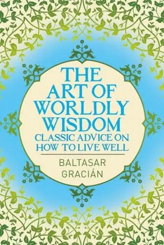 The Art of Worldly Wisdom: Classic Advice on How to Live Well - MPHOnline.com