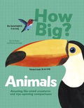 How Big? Animals : Amazing Life-Sized Creatures and Eye-Opening Comparisons - MPHOnline.com