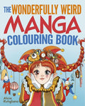 The Wonderfully Weird Manga Colouring Book: Over 45 Images to Colour - MPHOnline.com