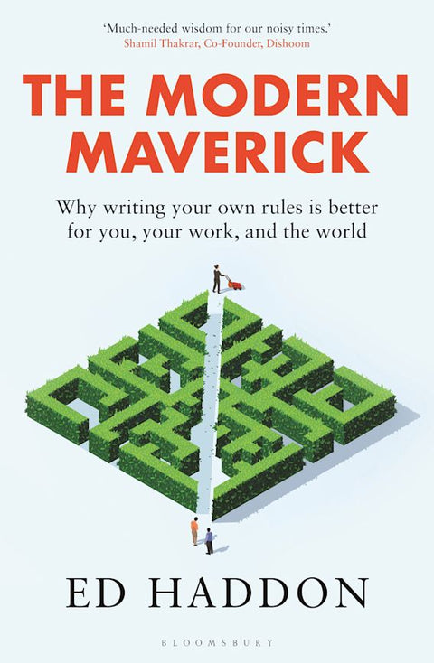 The Modern Maverick: Why writing your own rules is better for you, your work and the world - MPHOnline.com