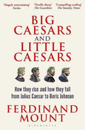Big Caesars and Little Caesars: How They Rise and How They Fall - From Julius Caesar to Boris Johnson - MPHOnline.com