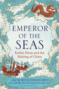 Emperor of the Seas: Kublai Khan and the Making of China - MPHOnline.com