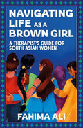 Navigating Life as a Brown Girl: A therapist's guide for South Asian women - MPHOnline.com