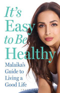 It's Easy to Be Healthy: Malaika's Guide to Living a Good Life - MPHOnline.com