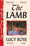 With THE LAMB, debut novelist Lucy Rose explores how women swallow their anger, desire and animal instincts - and wrings the relationship between mother and daughter until blood drips from it. Now at MPHOnline.com.