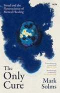 The Only Cure: Freud and the Neuroscience of Mental Healing - MPHOnline.com