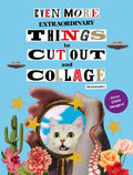 Even More Extraordinary Things to Cut Out & Collage - MPHOnline.com