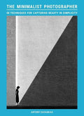 The Minimalist Photographer: 50 techniques for capturing beauty in simplicity - MPHOnline.com