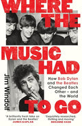 Where the Music Had to Go: How Bob Dylan and The Beatles Changed Each Other - and the World - MPHOnline.com