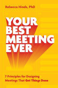 Your Best Meeting Ever: 7 Principles for Designing Meetings That Get Things Done (UK) - MPHOnline.com