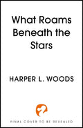 What Roams Beneath The Stars - MPHOnline.com