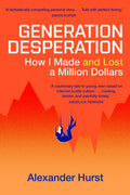 Generation Desperation: How I Made - and Lost - a Million Dollars - MPHOnline.com