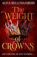Alina Bellchambers' THE WEIGHT OF CROWNS, the sequel to THE ORDER OF MASKS. On the brink of war, Mira and Scarlett find themselves entangled in a deadly world of gods, magic and duplicity, with the stage set for the ultimate showdown. Now at MPHOnline.com.