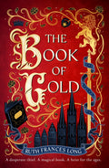 There's only one thing notorious thief Lyta loves more than a big score: her little brother, Kit. But when Kit is arrested for producing seditious pamphlets, a daring heist might be her only hope. Then things get complicated, as they do, in THE BOOK OF GOLD by Ruth Frances Long, now at MPHOnline.com.