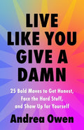 Live Like You Give a Damn: 25 Bold Moves to Get Honest, Face the Hard Stuff and Show Up for Yourself - MPHOnline.com
