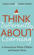 Think Differently About Learning: A Homeschool Where Children and Parents Thrive - MPHOnline.com