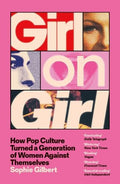 Girl on Girl: How Pop Culture Turned a Generation of Women Against Themselves - MPHOnline.com