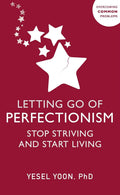 Letting Go of Perfectionism: Stop Striving and Start Living - MPHOnline.com