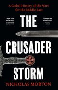 The Crusader Storm: A Global History of the Wars for the Middle East - MPHOnline.com