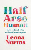 Half-Arse Human: How to live better without burning out - MPHOnline.com