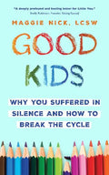 Good Kids: Why You Suffered in Silence and How to Break the Cycle - MPHOnline.com