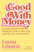 Good with Money: Reprogramme Your Spending Habits and Take Control of Your Money - MPHOnline.com