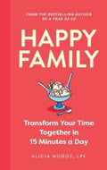 Happy Family: Transform Your Time Together in 15 Minutes a Day - MPHOnline.com