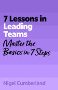 7 Lessons in Leading Teams: Master the Basics of Team Leadership in 7 Steps - MPHOnline.com