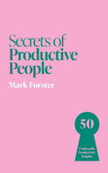 Secrets of Productive People 2E: 50 Unmissable Productivity Insights - MPHOnline.com