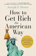 How to Get Rich the American Way: Classic financial advice that worked (and didn't) throughout time - MPHOnline.com