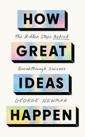 How Great Ideas Happen: The Hidden Steps Behind Breakthrough Success (UK) - MPHOnline.com