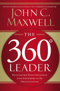 The 360 Degree Leader : Developing Your Influence from Anywhere in the Organization - MPHOnline.com