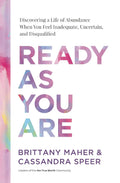 Ready As You Are: Discovering a Life of Abundance When You Feel Inadequate, Uncertain, and Disqualified - Thomas Nelson - MPHOnline.com