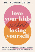 Love Your Kids Without Losing Yourself - MPHOnline.com