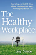 The Healthy Workplace: How to Improve the Well-Being of Your Employees—and Boost Your Company's Bottom Line - MPHOnline.com